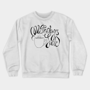 Mondays Suck Calligraphy Ink Crewneck Sweatshirt